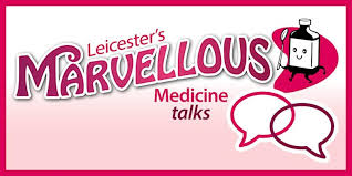 Leicester’s Marvellous Medicine Talks – next talk 26th September 2024